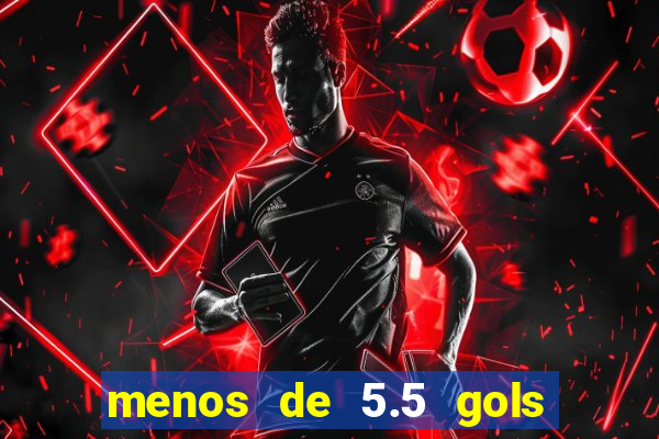 menos de 5.5 gols o que significa